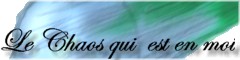 Le Chaos qui est en Moi